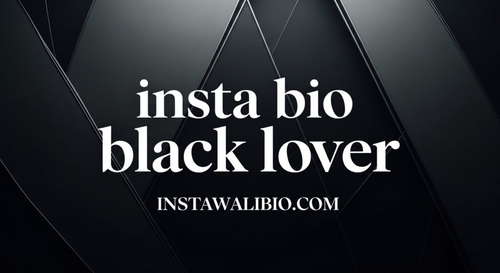 insta-bio-black-lover