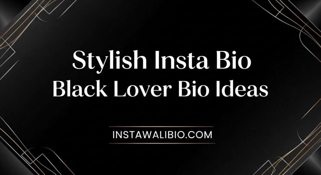 stylish-insta-bio-black-lover-bio-ideas