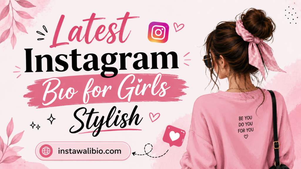 Latest Instagram Bio for Girls Stylish