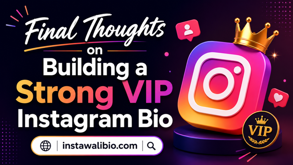 final-thoughts-on-building-a-strong-vip-instagram-bio