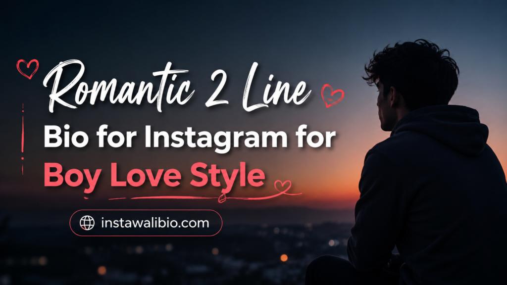 romantic-2-line-bio-for-instagram-for-boy-love-style