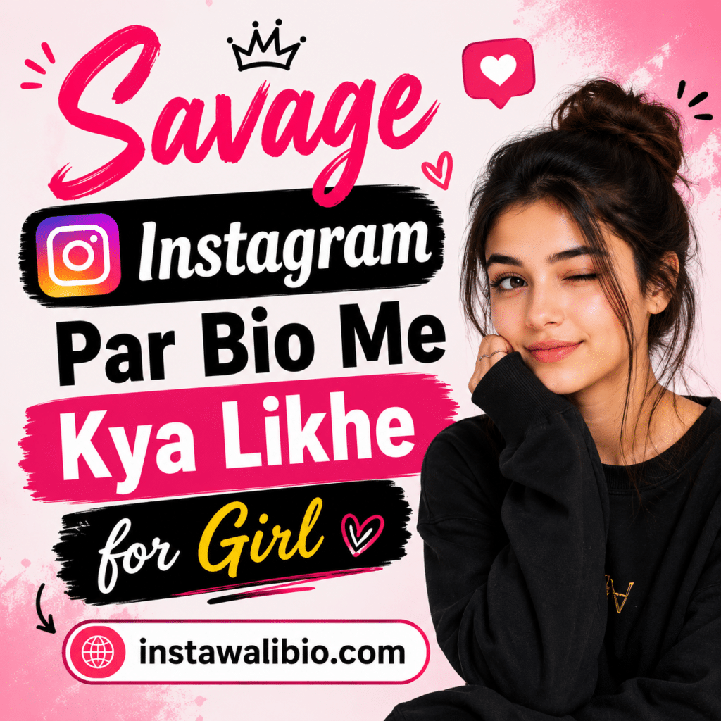 savage-instagram-par-bio-me-kya-likhe-for-girl