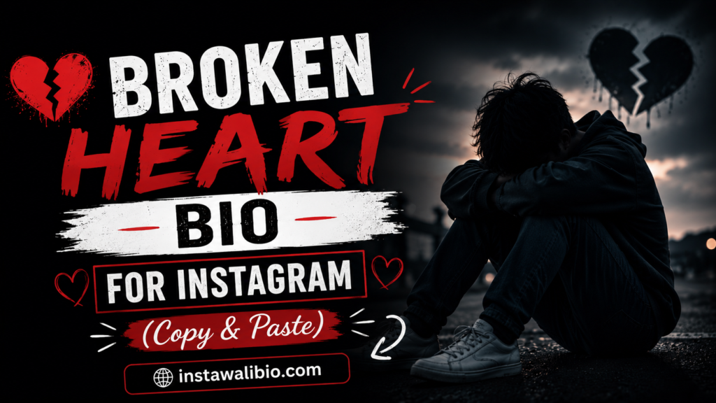 Broken Heart Bio for Instagram (Copy & Paste)
