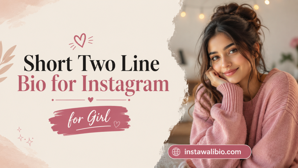 short-two-line-bio-for-instagram-for-girl