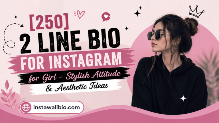 250-2-line-bio-for-instagram-for-girl-–-stylish-attitude-and-aesthetic-ideas