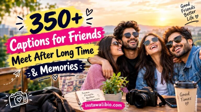 350-captions-for-friends-meet-after-long-time-and-memories